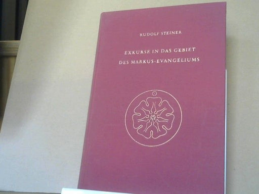 Rudolf Steiner: Exkurse in das Gebiet des Markus-Evangeliums : dreizehn Vorträge, gehalten in Berlin, München, Hannover und Koblenz zwischen dem 17. Oktober 1919 und dem 10. Juni 1911, und eine Fragebeantwortung vom 18. Dezember 1910. GA 124