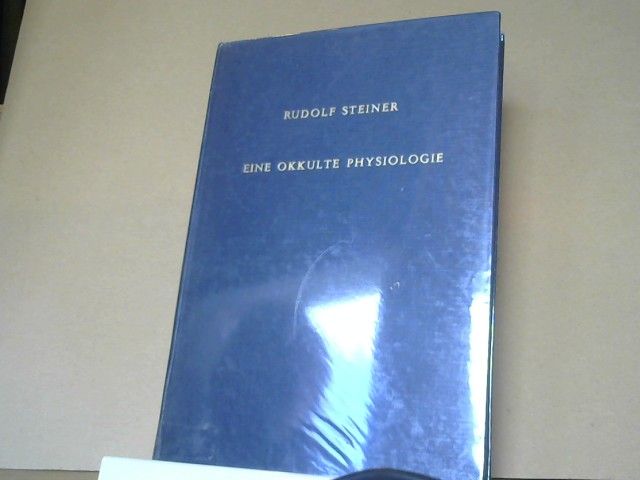 Rudolf und Ulla (Herausgeber) Trapp Steiner: Eine okkulte Physiologie : ein Zyklus von acht Vorträgen, gehalten in Prag vom 20. bis 28. März 1911, und ein Sondervortrag vom 28. März 1911. GA128