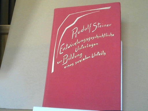 Rudolf Steiner: Entwicklungsgeschichtliche Unterlagen zur Bildung eines sozialen Urteils: Acht Vortäge gehalten in Dornach 1918 GA 185a
