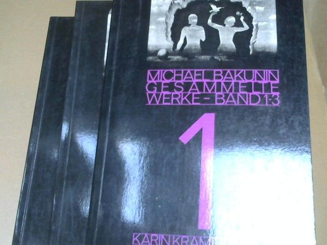 Michael AleksandroviÄ Bakunin: Gesammelte Werke : [Bd. 1 - 3]