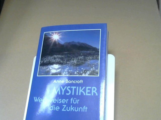 Anne Bancroft: Mystiker. Wegweiser für die Zukunft
