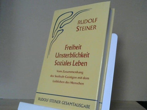 Rudolf Steiner: Freiheit, Unsterblichkeit, soziales Leben : vom Zusammenhang des Seelisch-Geistigen mit dem Leiblichen des Menschen ; zehn öffentliche Vorträge. GA 72