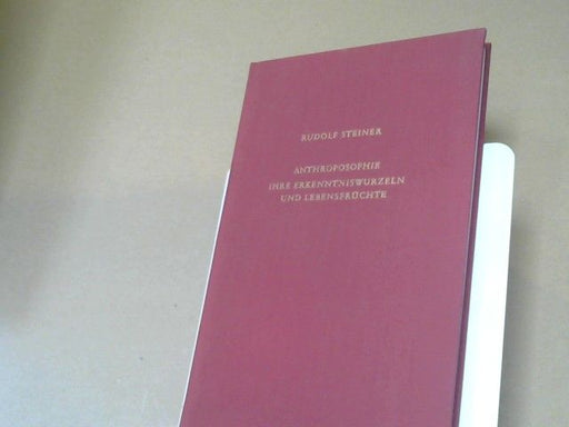 Rudolf Steiner: Anthroposophie, ihre Erkenntniswurzeln und Lebensfrüchte : mit e. Einl. über d. Agnostizismus als Verderber echten Menschentums ; 8 Vorträge, gehalten in Stuttgart vom 29. August bis 6. September 1921. GA 78