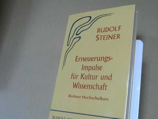 Rudolf Steiner: Erneuerungs-Impulse für Kultur und Wissenschaft : Berliner Hochschulkurs ; sieben Vorträge, gehalten beim anthroposophischen Hochschulkurs in Berlin vom 6. bis 11. März 1922; Mit einem Bericht in Dornach am 18. März 1922 über den Berli