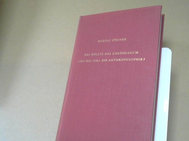Rudolf Steiner: Was wollte das Goetheanum und was soll die Anthroposophie? : 11 öffentl. Vorträge Basel, 9. ; Dornach, 14., 15., 20. - 22. ; Prag, 27. u. 30 April 1923 ; Wien, 26. u. 29. September 1923 ; Paris, 26. Mai 1924. GA 84