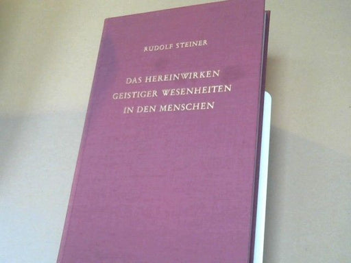 Rudolf Steiner: Das Hereinwirken geistiger Wesenheiten in den Menschen : 13 Vorträge, gehalten in Berlin zwischen d. 6. Jan. u. 11. Juni 1908. GA 102