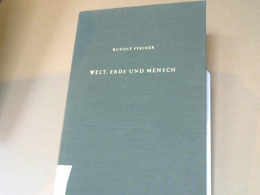 Rudolf Steiner: Welt, Erde und Mensch : deren Wesen u. Entwicklung sowie ihre Spiegelung in d. Zusammenhang zwischen ägypt. Mythos u. gegenwärtiger Kultur ; e. Zyklus von 11 Vorträgen, gehalten in Stuttgart vom 4. - 16. August 1908. GA 106