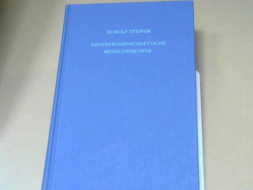 Rudolf Steiner: Geisteswissenschaftliche Menschenkunde : 19 Vorträge, gehalten in Berlin vom 19. Oktober 1908 - 17. Juni 1909. GA 107