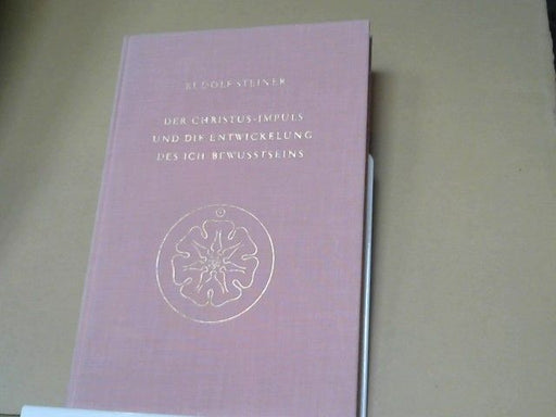 Rudolf Steiner: Der Christus-Impuls und die Entwickelung des Ich-Bewusstseins : 7 Vorträge, gehalten in Berlin zwischen d. 25. Oktober 1909 u. 8. Mai 1910. GA 116