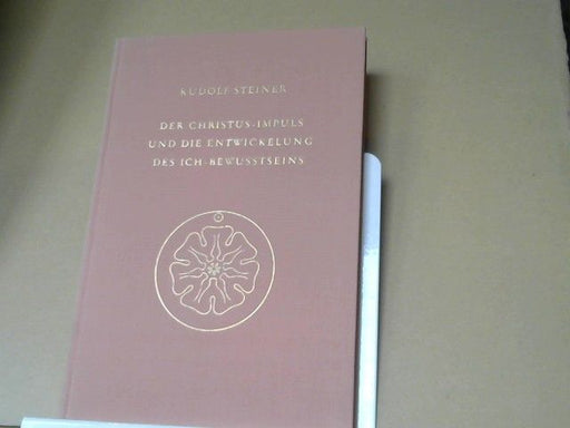 Rudolf Steiner: Der Christus-Impuls und die Entwickelung des Ich-Bewusstseins : 7 Vorträge, gehalten in Berlin zwischen d. 25. Oktober 1909 u. 8. Mai 1910. GA 116
