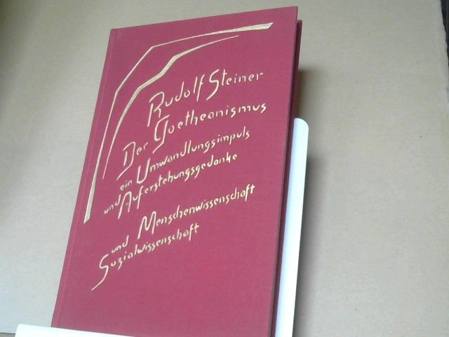 Rudolf Steiner: Der Goetheanismus, ein Umwandlungsimpuls und Auferstehungsgedanke : Menschenwiss. u. Sozialwiss. ; 12 Vorträge, gehalten in Dornach zwischen d. 3. Januar u. 2. Februar 1919. GA 188