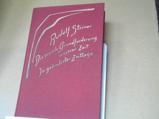 Rudolf Steiner: Die soziale Grundforderung unserer Zeit; In geänderter Zeitlage. 12 Vorträge, gehalten in Dornach u. Bern vom 29. November - 21. Dezember 1918. GA 186