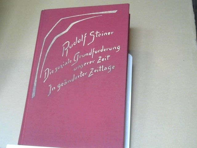 Rudolf Steiner: Die soziale Grundforderung unserer Zeit; In geänderter Zeitlage. 12 Vorträge, gehalten in Dornach u. Bern vom 29. November - 21. Dezember 1918. GA 186