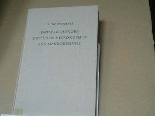 Rudolf Steiner: Entsprechungen zwischen Mikrokosmos und Makrokosmos : d. Mensch - e. Hieroglyphe d. Weltenalls ; 16 Vorträge, gehalten in Dornach zwischen d. 9. April u. 16. Mai 1920. GA 201