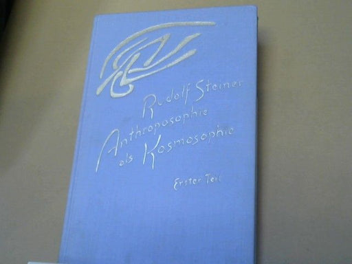 : Steiner, Rudolf: Anthroposophie als Kosmosophie; Teil: Teil 1., Wesenszüge des Menschen im irdischen und kosmischen Bereich : 11 Vorträge, gehalten in Dornach vom 23. September - 16. Oktober 1921. GA 207