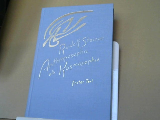 Rudolf Steiner: Anthroposophie als Kosmosophie; Teil: Teil 1., Wesenszüge des Menschen im irdischen und kosmischen Bereich : 11 Vorträge, gehalten in Dornach vom 23. September - 16. Oktober 1921. GA 207
