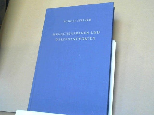 Rudolf Steiner: Menschenfragen und Weltenantworten : 13 Vorträge, gehalten in Dornach zwischen d. 24. Juni u. 22. Juli 1922. GA 213