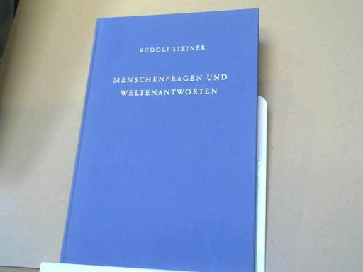 Rudolf Steiner: Menschenfragen und Weltenantworten : 13 Vorträge, gehalten in Dornach zwischen d. 24. Juni u. 22. Juli 1922. GA 213