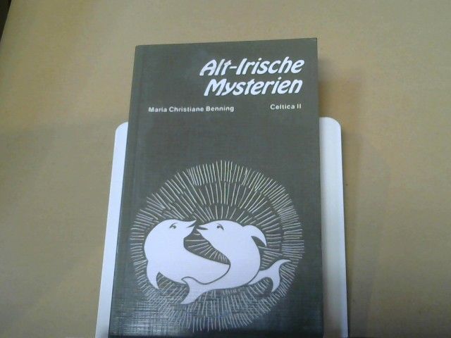 Maria Christiane Benning: Alt-irische Mysterien und ihre Spiegelung in der keltischen Mythologie