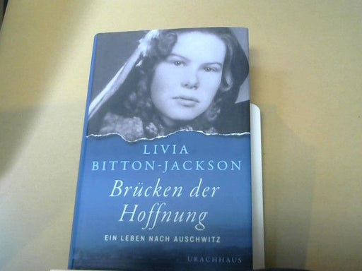 Livia und Dieter Fuchs Bitton-Jackson: Brücken der Hoffnung. Ein Leben nach Auschwitz