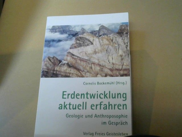 Cornelis und Christine Ballivet Bockemühl: Erdentwicklung aktuell erfahren : Geologie und Anthroposophie im Gespräch
