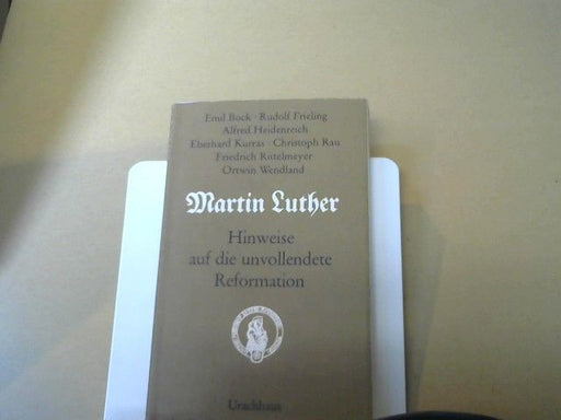 Emil Bock: Martin Luther : Hinweise auf d. unvollendete Reformation