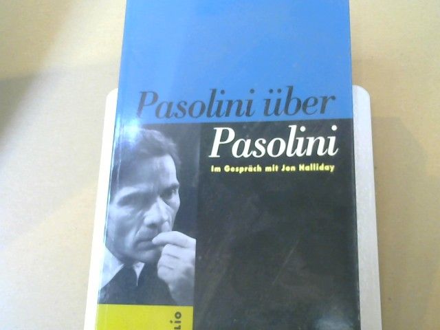 Jon Halliday: Pasolini über Pasolini. Der Regisseur im Gespräch mit Jon Halliday