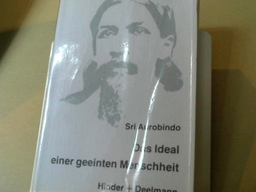 Aurobindo: Das Ideal einer geeinten Menschheit