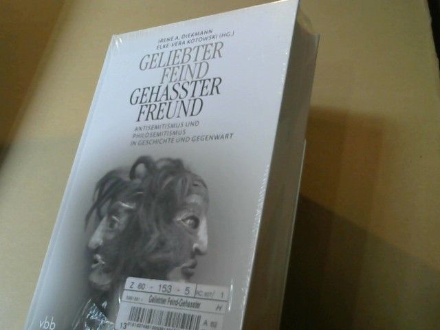 Irene (Herausgeber) Diekmann: Geliebter Feind - gehasster Freund : Antisemitismus und Philosemitismus in Geschichte und Gegenwart ; Festschrift zum 65. Geburtstag von Julius H. Schoeps