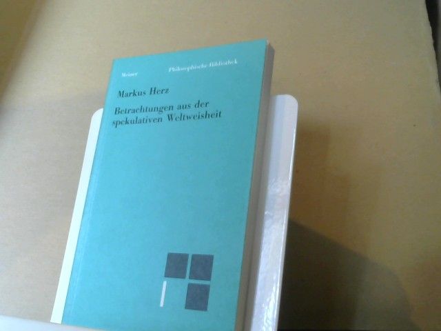 Markus und Elfriede (Herausgeber) Conrad Herz: Betrachtungen aus der spekulativen Weltweisheit