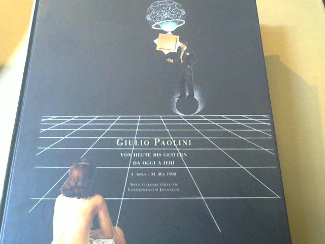 Giulio Paolini:  Giulio Paolini, von heute bis gestern, da oggi a ieri : 4.4. - 31.5.1998 Neue Galerie im Landesmuseum Joanneum, Graz