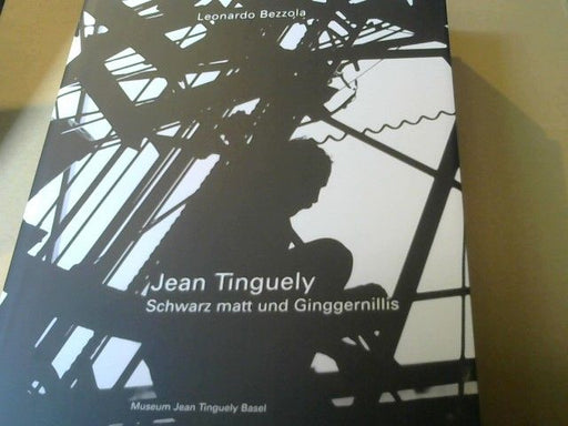 Leonardo und Jean Tinguely Bezzola: Schwarz matt und Ginggernillis : Fotografien und Notizen