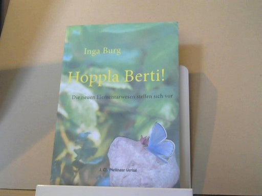 Inga Burg: Hoppla Berti! : die neuen Elementarwesen stellen sich vor ; Erlebnisse mit Elementarwesen