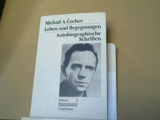 Michail A. Cechov: Leben und Begegnungen : autobiographische Schriften