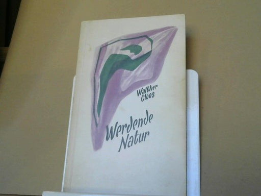 Walther Cloos: Werdende Natur : Betrachtgn über d. Kiesel, d. Metalle u. d. "drei Prinzipien" in ihren Beziehgn zum Werden v. Mensch u. Erde