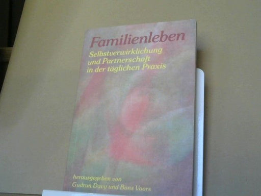 Gudrun (Herausgeber) Davy: Familienleben : Selbstverwirklichung u. Partnerschaft in d. tägl. Praxis
