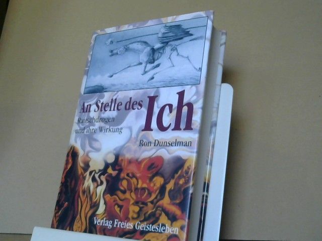 Ron Dunselman: An Stelle des Ich : Rauschdrogen und ihre Wirkung