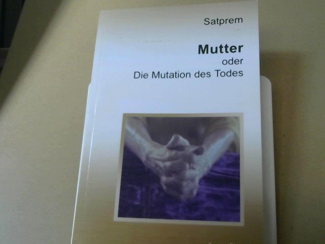 Satprem: Die Mutation des Todes : Mutter Band 3