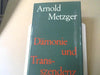 Arnold Metzger: Dämonie und Transzendenz