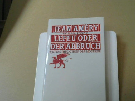 Jean Amery: Le feu oder der Abbruch : Roman-Essay