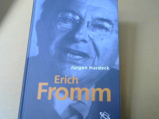 Hardeck Jürgen: Erich Fromm. Leben und Werk