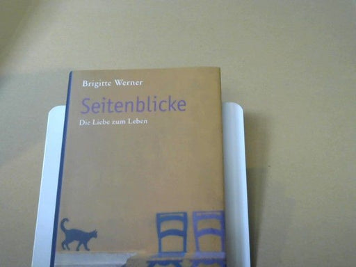 Brigitte Werner: Seitenblicke : die Liebe zum Leben