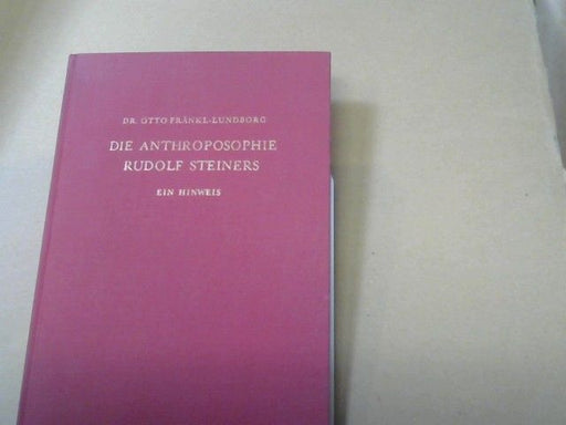 Otto Fränkl-Lundborg: Die Anthroposophie Rudolf Steiners : Ein Hinweis