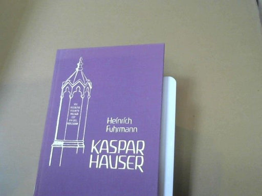 Heinrich Fuhrmann: Kaspar Hauser