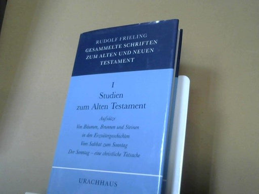 Rudolf Frieling: Gesammelte Schriften zum Alten und Neuen Testament; Teil: Bd. 1., Studien zum Alten Testament