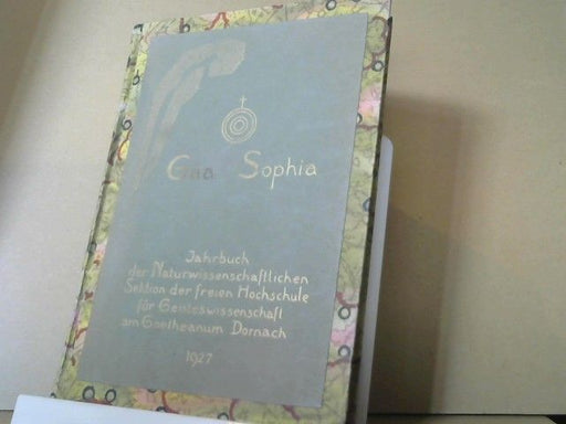 Guenther (Herausgeber) Wachsmuth: Gäa-Sophia : Jahrbuch  der naturwissenschaftlichen Sektion der Freien Hochschule für Geisteswissenschaft am Goetheanum, 1926-1932