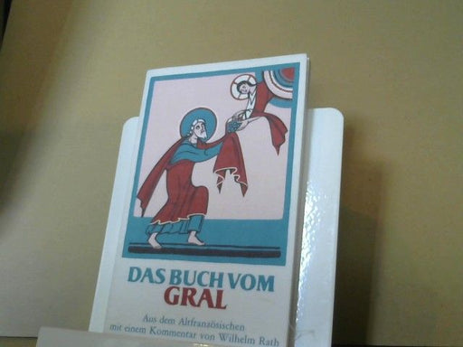 Wilhelm Rath: Das Buch vom Gral : eine Einweihung aus d. Zeit d. 8. Jh