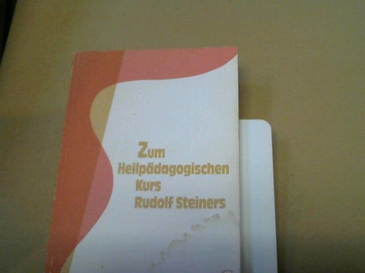Rudolf (Mitwirkender) Grosse: Zum heilpädagogischen Kurs Rudolf Steiners. Band I