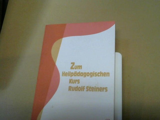 Rudolf (Mitwirkender) Grosse: Zum heilpädagogischen Kurs Rudolf Steiners. Band I