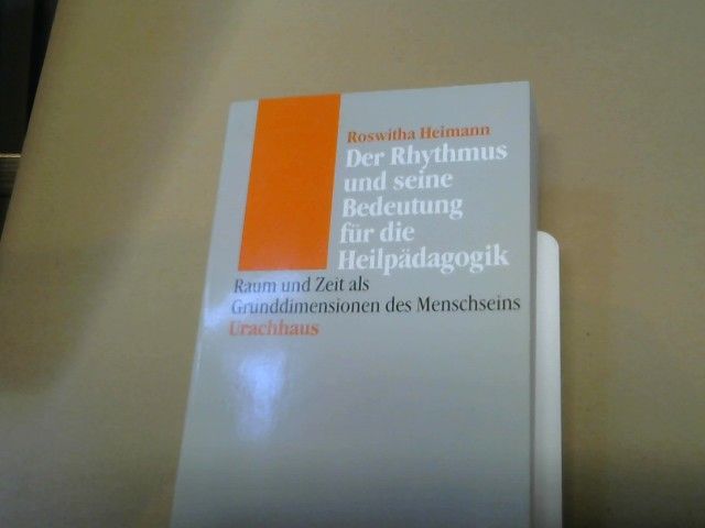 Roswitha Heimann: Der Rhythmus und seine Bedeutung für die Heilpädagogik : Raum und Zeit als Grunddimensionen des Menschseins